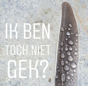 Ik ben toch niet gek? 